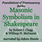 Masonic Symbolism in Shakespeare: Foundations of Freemasonry Series (Unabridged) audio book by William Norman McDaniel, Robert I. Clegg