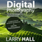 Digital Photography Guide: From Beginner to Intermediate: A Compilation of Important Information in Digital Photography (Unabridged) audio book by Larry Hall