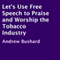 Let's Use Free Speech to Praise and Worship the Tobacco Industry (Unabridged) audio book by Andrew Bushard