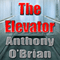 The Elevator (Unabridged) audio book by Anthony O'Brian