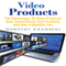Video Products: The Advantages of Video Products over Conventional Text Products and How It Benefits You (Unabridged) audio book by Dorothy Chambers