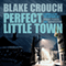 Perfect Little Town (Unabridged) audio book by Blake Crouch