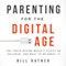 Parenting for the Digital Age: The Truth behind Media's Effect on Children and What to Do about It (Unabridged) audio book by Bill Ratner