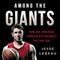 Among the Giants: How One Underdog Pursued His Dreams & You Can Too! (Unabridged)