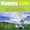 Happy Life: Ways to Gain Inner Peace and Happiness (Unabridged) audio book by Sara Ortiz