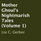 Mother Ghoul's Nightmarish Tales, Volume 1 (Unabridged) audio book by Lia C. Gerber