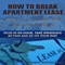 How to Break an Apartment Lease: A Step by Step Guide (Unabridged) audio book by Bruce Marks