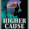 Higher Cause (Unabridged) audio book by John Hunt
