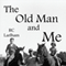 The Old Man and Me (Unabridged) audio book by R. C. Larlham