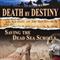 Death by Destiny: Saving the Dead Sea Scrolls (Unabridged) audio book by Logan Crowe