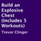 Build an Explosive Chest (Includes 5 Workouts) (Unabridged) audio book by Trevor Clinger