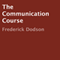 The Communication Course (Unabridged) audio book by Frederick Dodson