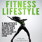 Fitness Lifestyle: 5 Practices to Stop Fitting Exercise into a Busy Life and Start Getting Fit for Healthy Living (Unabridged) audio book by Nick Cicerchi