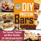 DIY Protein Bars: The Fastest, Easiest, and Most Healthy DIY Protein Bar Recipes (Unabridged) audio book by DIY Made Easy