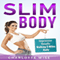 Slim Body: Impressive Results Walking 5 Miles Daily (Unabridged) audio book by Charlotte Wise