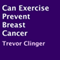 Can Exercise Prevent Breast Cancer? (Unabridged) audio book by Trevor Clinger