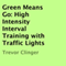 Green Means Go: High Intensity Interval Training with Traffic Lights (Unabridged) audio book by Trevor Clinger
