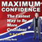 Maximum Confidence: The Fastest Way to Be More Confident (Unabridged) audio book by Craig Beck