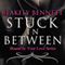 Stuck in Between: Bound by Your Love, Volume 1 (Unabridged) audio book by Blakely Bennett