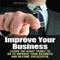 Improve Your Business: Learn the Right Things to Do to Improve Your Business and Become Successful (Unabridged) audio book by Benjamin Hubble
