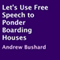 Let's Use Free Speech to Ponder Boarding Houses (Unabridged) audio book by Andrew Bushard