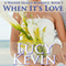 When It's Love: A Walker Island Romance, Book 3 (Unabridged) audio book by Lucy Kevin