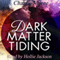 Dark Matter Tiding (Unabridged) audio book by Chance Maree