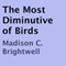 The Most Diminutive of Birds (Unabridged) audio book by Madison C. Brightwell