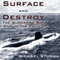 Surface and Destroy: The Submarine Gun War in the Pacific (Unabridged) audio book by Michael Sturma