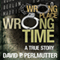 Wrong Place Wrong Time (Unabridged)