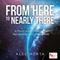 From Here to Nearly There: A Voyage in the Near Distance, Book 1 (Unabridged) audio book by Alec Merta