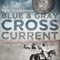 Blue & Gray Cross Current (Unabridged) audio book by John J. Chilton, Dan Chilton, Suzanne Chilton