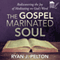 The Gospel Marinated Soul: Rediscovering the Joy of Meditating on God's Word (Unabridged) audio book by Ryan J. Pelton