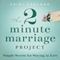 The Two-Minute Marriage Project: Simple Secrets for Staying in Love (Unabridged) audio book by Heidi Poleman