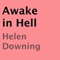 Awake in Hell (Unabridged) audio book by Helen Downing
