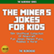 The Miner's Jokes for Kids: 50+ Unofficial Collection of Minecraft Fun Jokes, Memes, Puns, Riddles & More! (The Blokehead Success Series) (Unabridged) audio book by The Blokehead