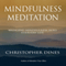 Mindfulness Meditation: Bringing Mindfulness into Everyday Life (Unabridged) audio book by Christopher Dines
