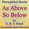 As Above, So Below: Theosophical Classics (Unabridged) audio book by G.R.S. Mead