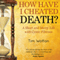 How Have I Cheated Death?: A Short and Merry Life with Cystic Fibrosis (Unabridged) audio book by Tim Wotton