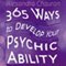 365 Ways to Develop Your Psychic Ability: Simple Tool to Increase Your Intuition & Clairvoyance (Unabridged) audio book by Alexandra Chauran