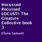 Hocussed Pocussed LOCUST!: The Creature Collective, Book 3 (Unabridged) audio book by Claire Lamont