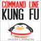 Command Line Kung Fu: Bash Scripting Tricks, Linux Shell Programming Tips, and Bash One-liners (Unabridged)