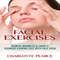 Facial Exercises: Remove Wrinkles & Enjoy A Younger Looking Face with Face Yoga (Unabridged) audio book by Charlotte Pearce