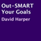 Out-SMART Your Goals (Unabridged) audio book by David Harper