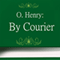 By Courier (Unabridged) audio book by O. Henry