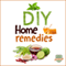 DIY Home Remedies: How to Cure and Heal Ailments at Home (Unabridged) audio book by DIY Made Easy