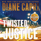 Twisted Justice: Justice, Book 2 (Unabridged) audio book by Diane Capri