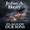 Flags of Our Sons (Unabridged) audio book by John A. Bray