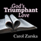 God's Triumphant Love: All in Love with Jesus All Over Again! (Unabridged) audio book by Carol Zarska