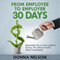 From Employee to Employer in 30 Days: Repeatable Tips on How to Build a Business That Attracts Profits Almost Immediately (Unabridged) audio book by Donna Nelson